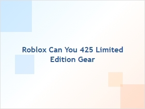 Can You Still Get the 425 Limited Edition Gear on Roblox