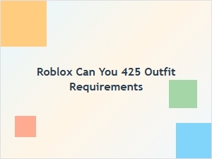 Can You Meet the 425 Roblox Outfit Requirements