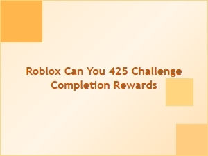 Roblox Can You 425 Challenge Completion Rewards Guide