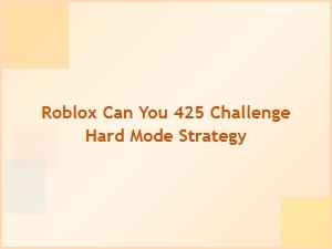 Roblox Can You 425 Challenge Hard Mode Strategy Guide