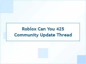 Roblox Can You 425 Community Update Thread Released