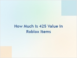 How Much Is 425 Value in Roblox Items?