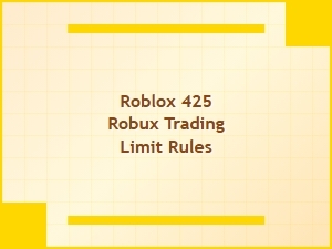 Understanding the Roblox 425 Robux Trading Limit Rules