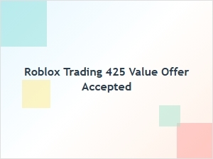 Roblox Trading 425 Value Offer Accepted Today
